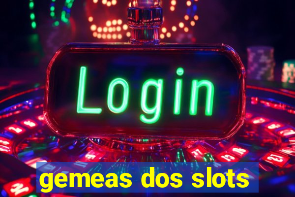 gemeas dos slots